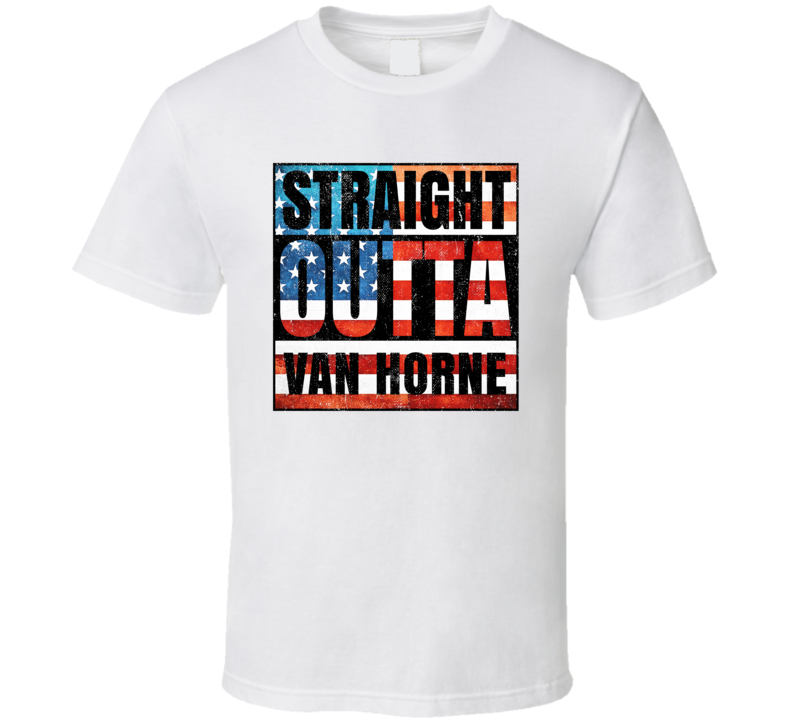 Straight Outta Van Horne Iowa USA American City Patriotic Flag T Shirt Straight Outta Van Horne Iowa USA American City Patriotic Flag T Shirt