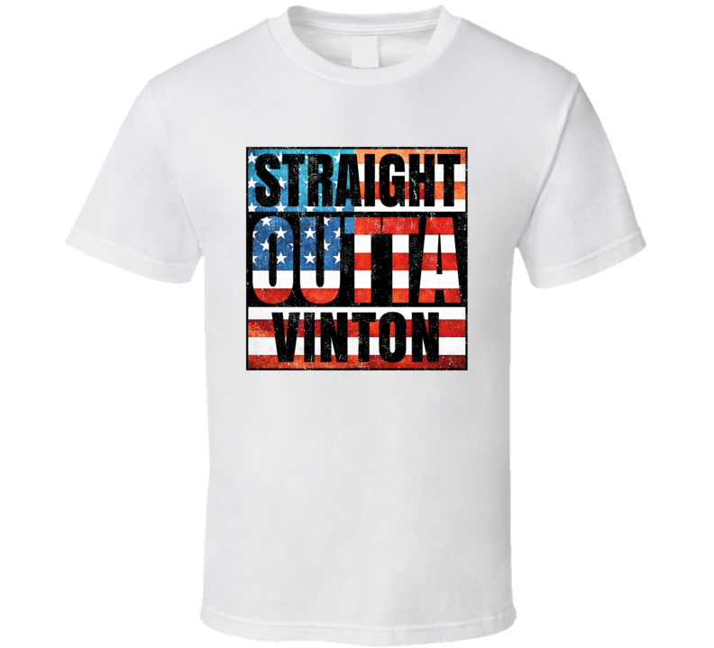 Straight Outta Vinton Iowa USA American City Patriotic Flag T Shirt Straight Outta Vinton Iowa USA American City Patriotic Flag T Shirt