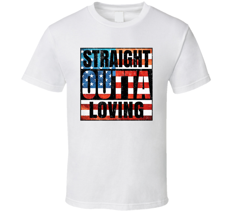 Straight Outta Loving Texas USA American City Patriotic Flag T Shirt Straight Outta Loving Texas USA American City Patriotic Flag T Shirt