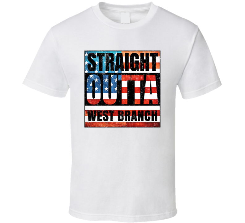 Straight Outta West Branch Iowa USA American City Patriotic Flag T Shi Straight Outta West Branch Iowa USA American City Patriotic Flag T Shi
