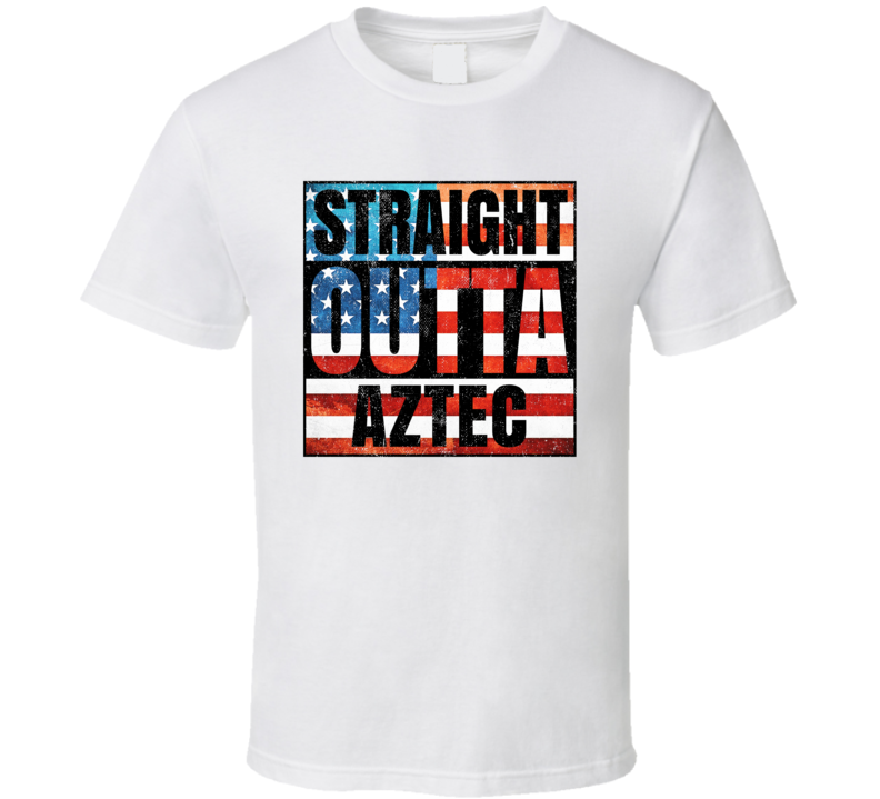 Straight Outta Aztec New Mexico USA American City Patriotic Flag T Shi Straight Outta Aztec New Mexico USA American City Patriotic Flag T Shi