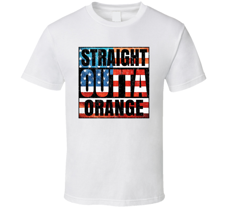 Straight Outta Orange Texas USA American City Patriotic Flag T Shirt Straight Outta Orange Texas USA American City Patriotic Flag T Shirt