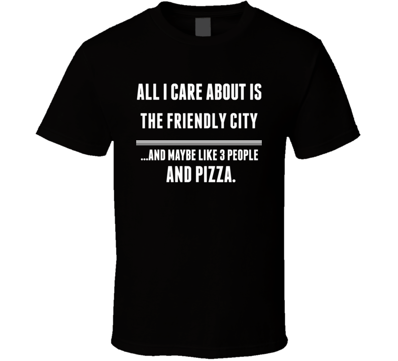 All I Care About Is The Friendly City Athens US T Shirt