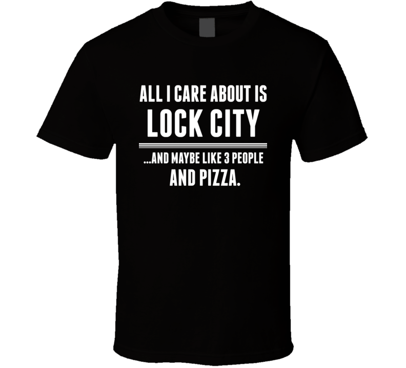 All I Care About Is Lock City Lockport US T Shirt