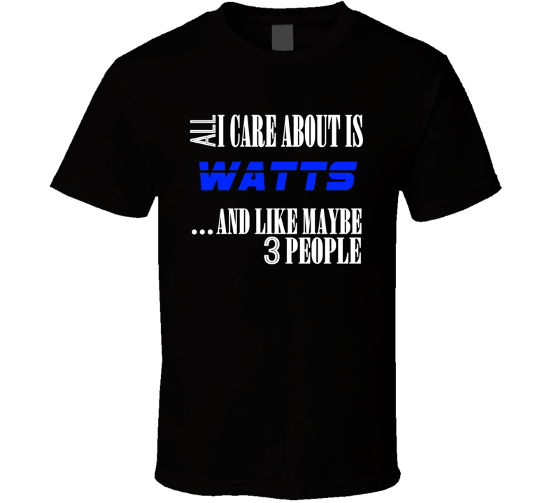 All I Care About Is Watts USA T Shirt