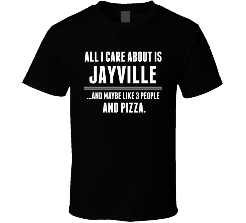 All I Care About Is Jayville Mayville US T Shirt