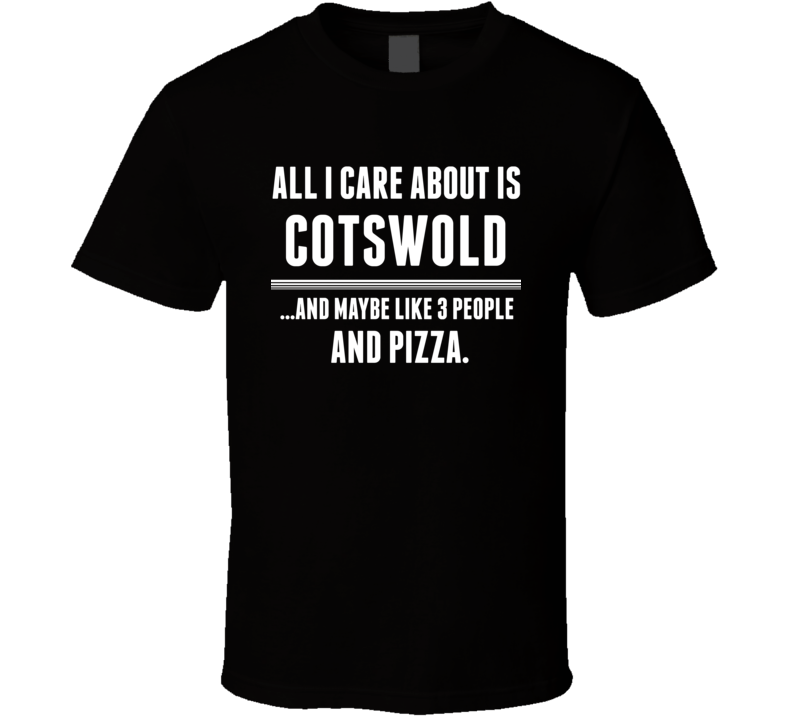 All I Care About Is Cotswold US T Shirt