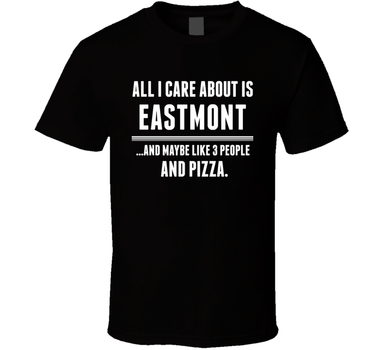 All I Care About Is Eastmont US T Shirt