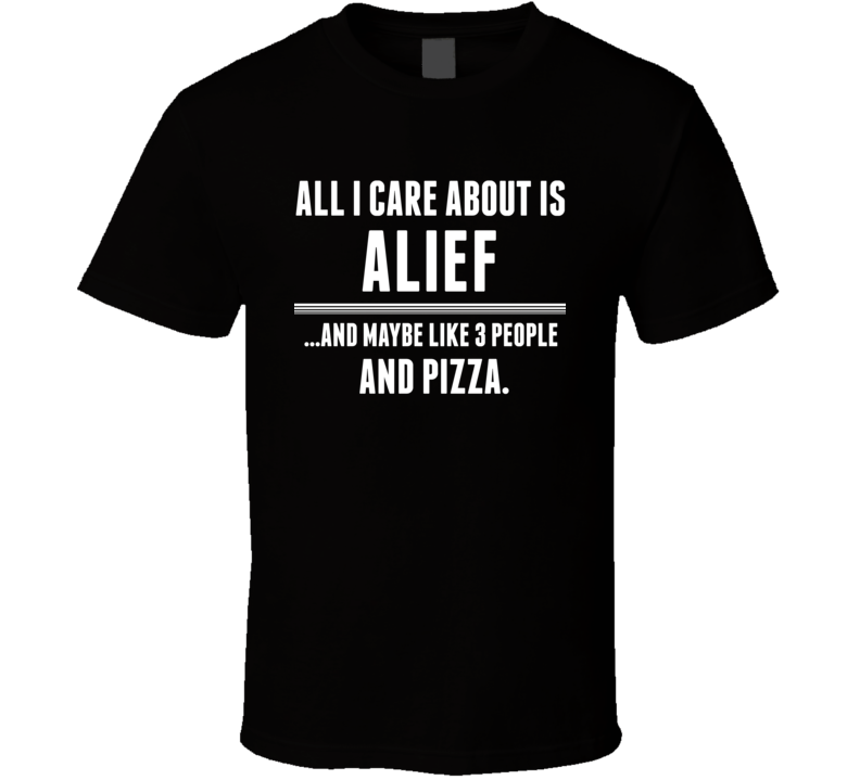 All I Care About Is Alief US T Shirt