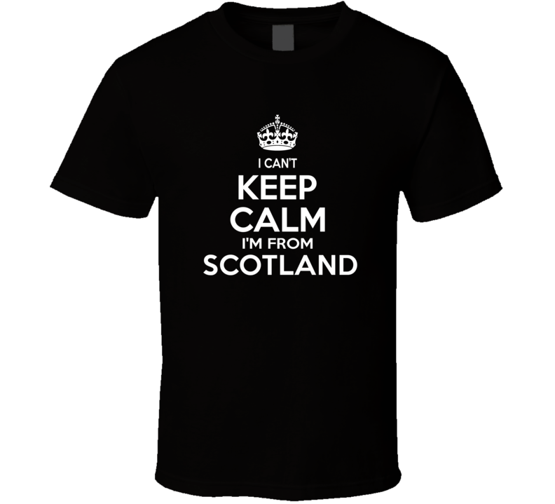 Can't Keep Calm I'm From Scotland Alma USA T Shirt