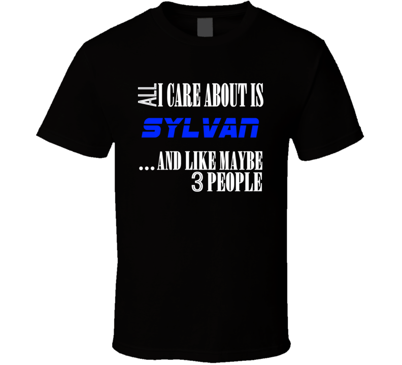 All I Care About Is Sylvan USA T Shirt