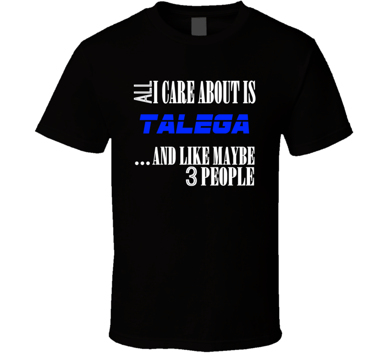 All I Care About Is Talega USA T Shirt All I Care About Is Talega USA T Shirt
