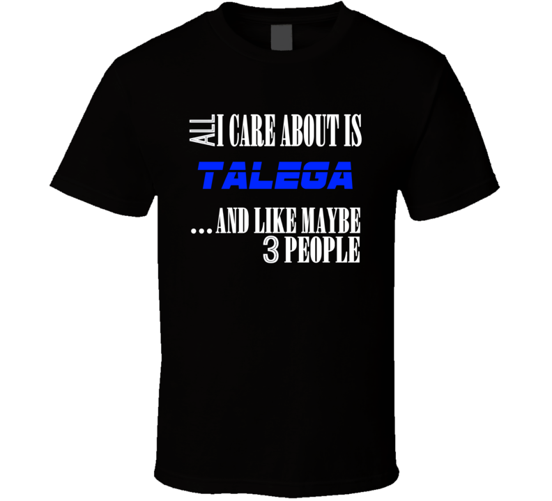 All I Care About Is Talega USA T Shirt