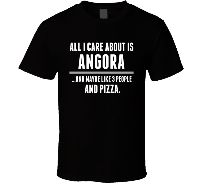 All I Care About Is Angora US T Shirt