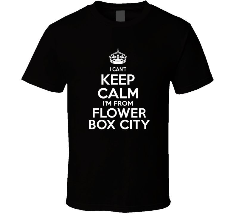 Can't Keep Calm I'm From Flower Box City Neosho USA T Shirt Can't Keep Calm I'm From Flower Box City Neosho USA T Shirt