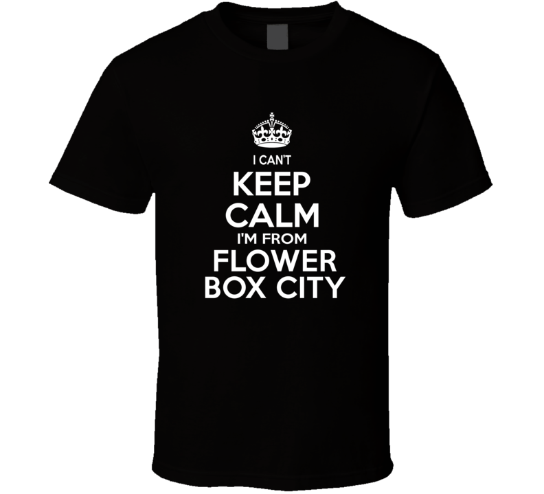 Can't Keep Calm I'm From Flower Box City Neosho USA T Shirt