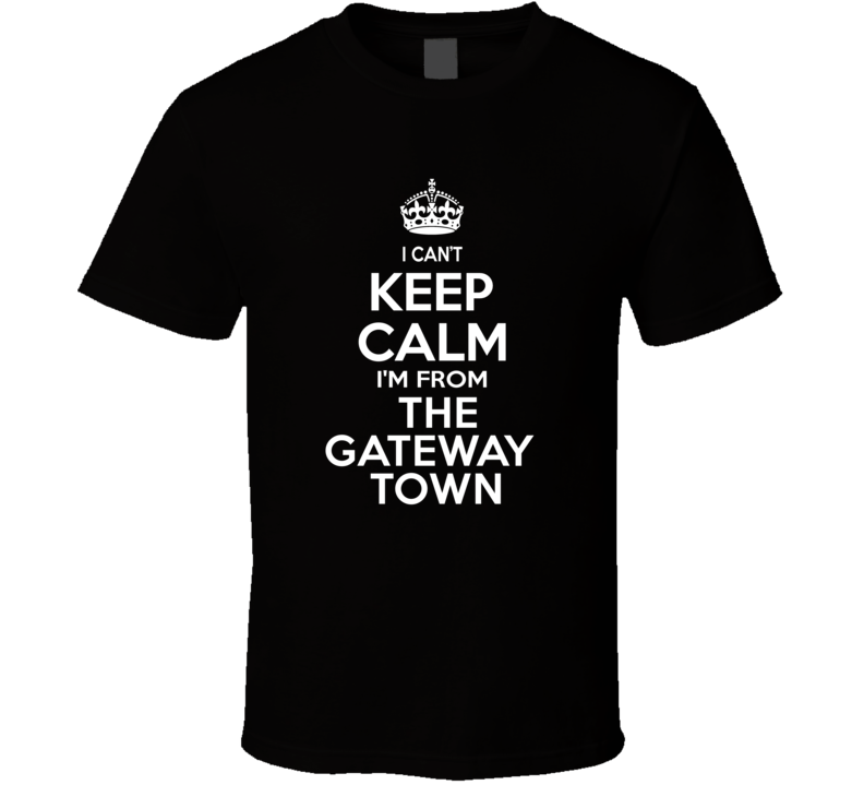 Can't Keep Calm I'm From The Gateway Town Lincoln USA T Shirt Can't Keep Calm I'm From The Gateway Town Lincoln USA T Shirt