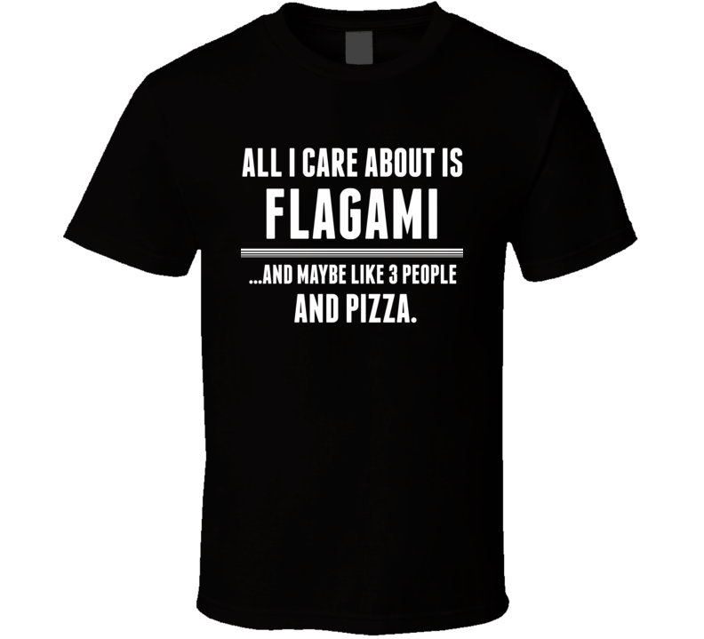 All I Care About Is Flagami US T Shirt All I Care About Is Flagami US T Shirt