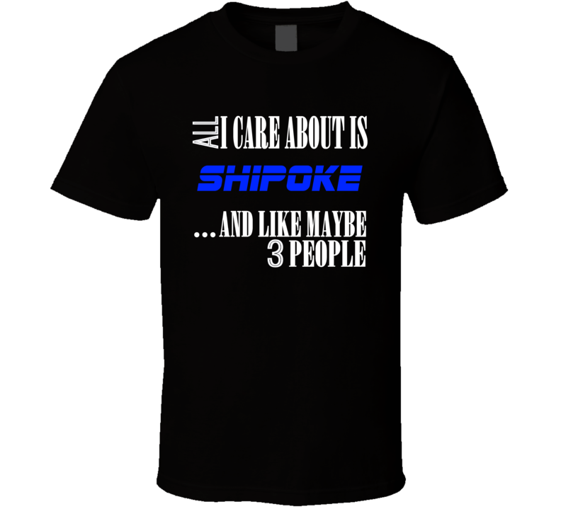 All I Care About Is Shipoke USA T Shirt All I Care About Is Shipoke USA T Shirt