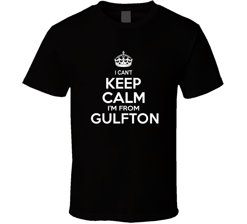 Can't Keep Calm I'm From Gulfton USA T Shirt