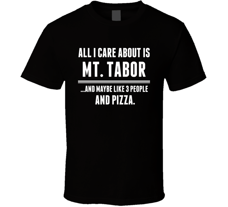 All I Care About Is Mt. Tabor US T Shirt