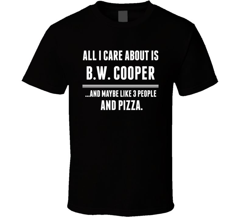 All I Care About Is BW Cooper US T Shirt