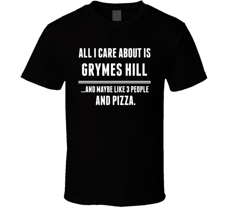 All I Care About Is Grymes Hill US T Shirt