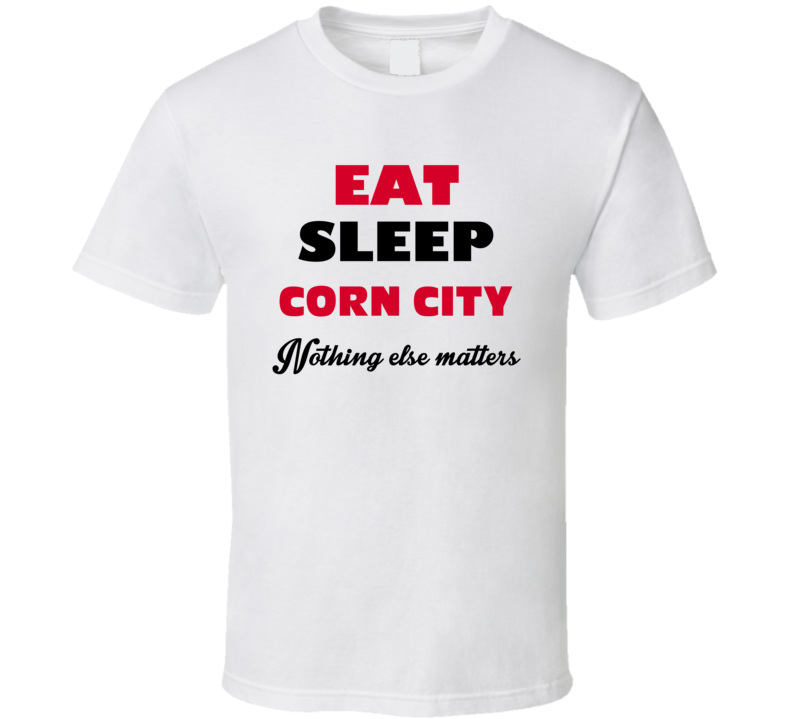 Eat Sleep Corn City Deshler USA T Shirt