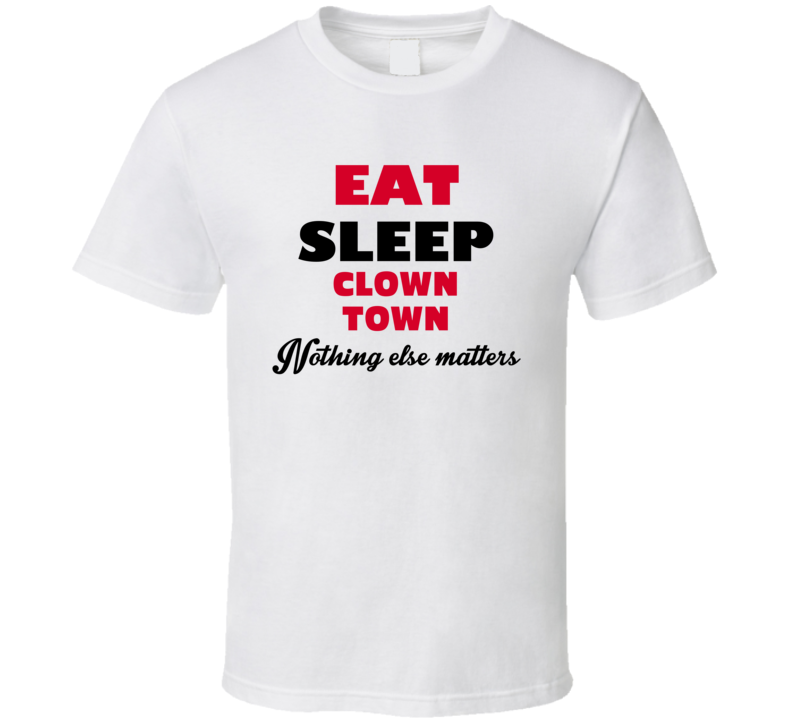 Eat Sleep Clown Town Delavan USA T Shirt