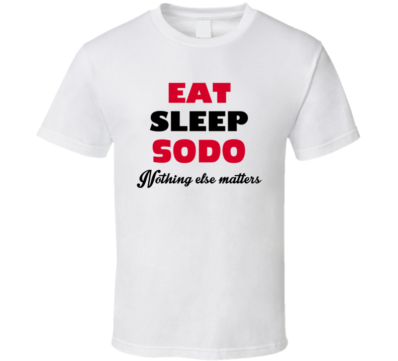 Eat Sleep Sodo USA T Shirt Eat Sleep Sodo USA T Shirt