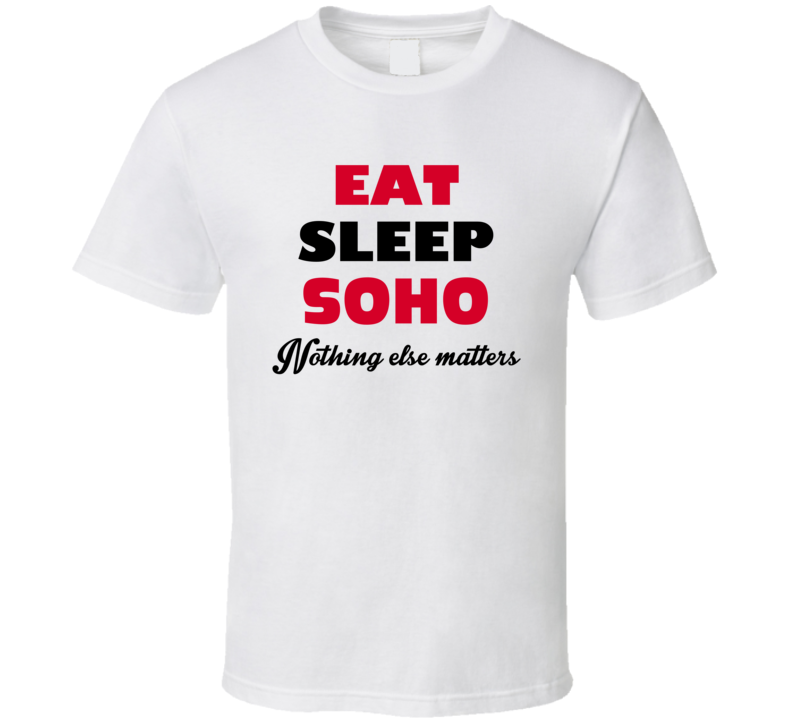 Eat Sleep Soho USA T Shirt Eat Sleep Soho USA T Shirt