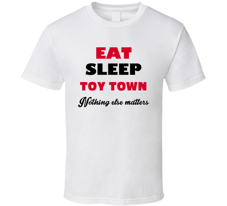 Eat Sleep Toy Town Winchendon USA T Shirt Eat Sleep Toy Town Winchendon USA T Shirt