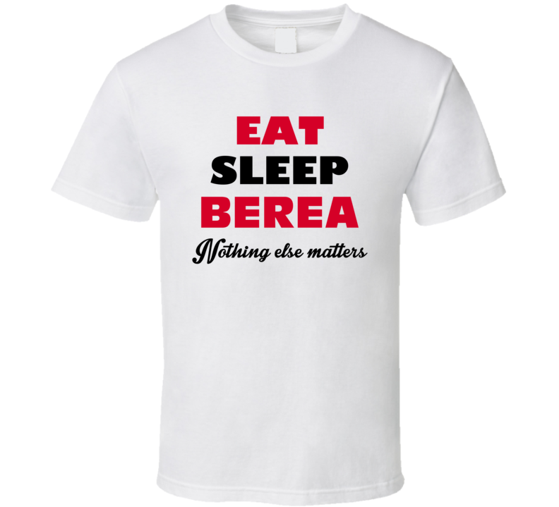 Eat Sleep Berea USA T Shirt