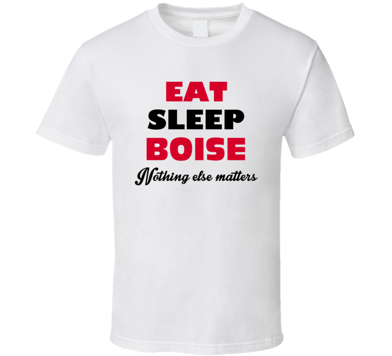 Eat Sleep Boise USA T Shirt Eat Sleep Boise USA T Shirt