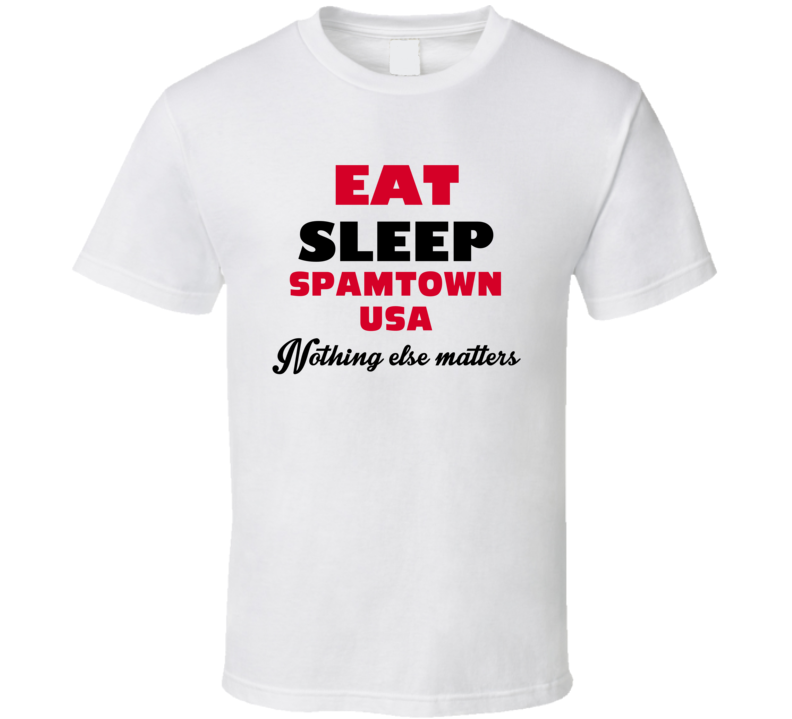 Eat Sleep Spamtown Usa Austin USA T Shirt