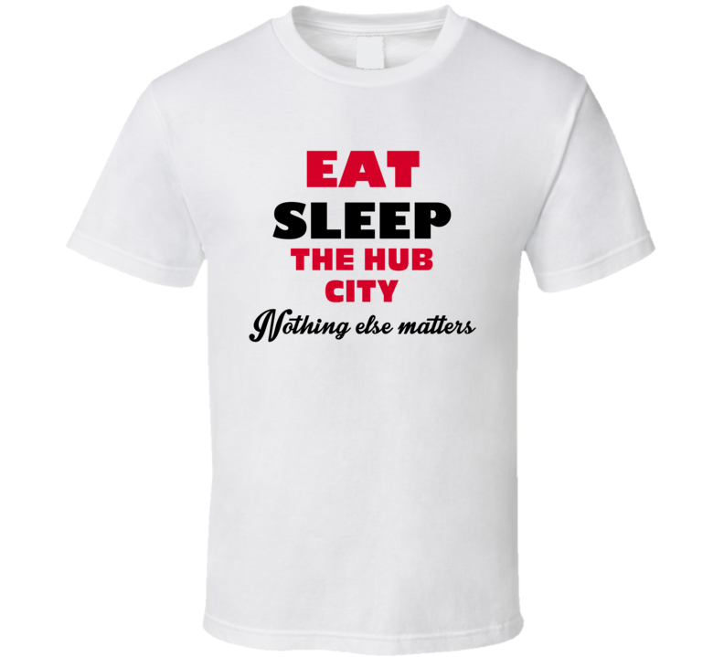 Eat Sleep The Hub City Burlington USA T Shirt