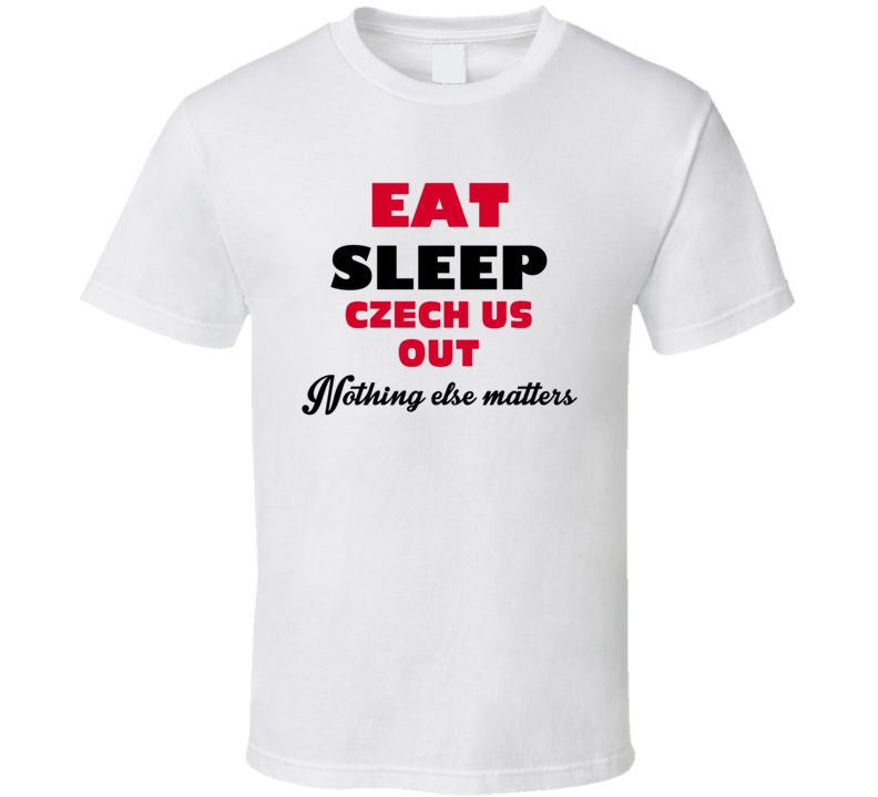 Eat Sleep Czech Us Out Jennings USA T Shirt Eat Sleep Czech Us Out Jennings USA T Shirt