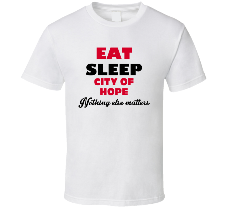 Eat Sleep City Of Hope Manchester USA T Shirt