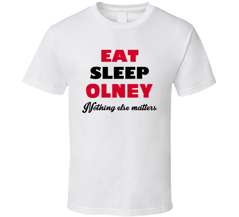 Eat Sleep Olney USA T Shirt Eat Sleep Olney USA T Shirt