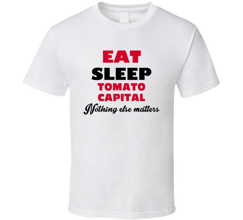 Eat Sleep Tomato Capital Green Forest USA T Shirt