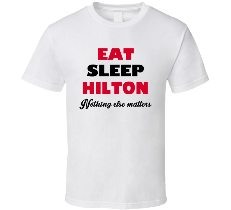 Eat Sleep Hilton USA T Shirt