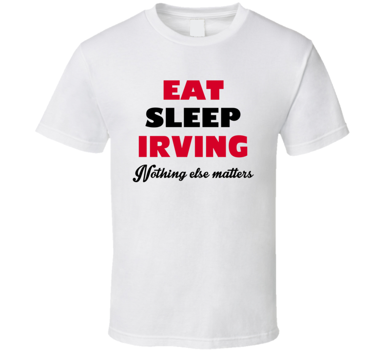 Eat Sleep Irving USA T Shirt