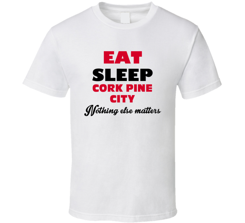 Eat Sleep Cork Pine City Vassar USA T Shirt