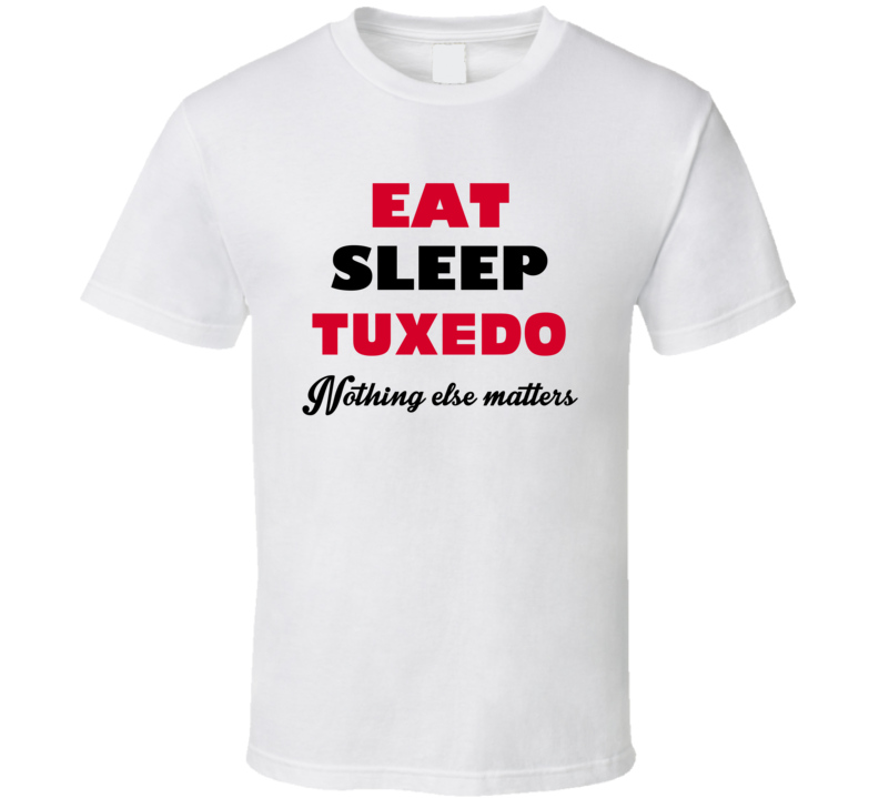 Eat Sleep Tuxedo USA T Shirt