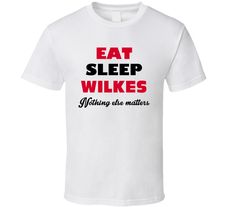 Eat Sleep Wilkes USA T Shirt Eat Sleep Wilkes USA T Shirt