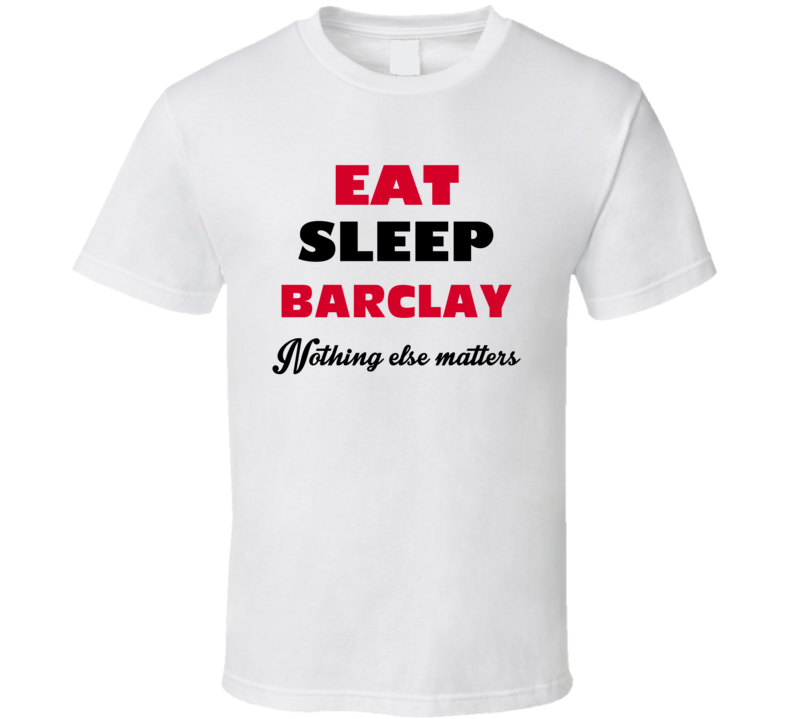 Eat Sleep Barclay USA T Shirt Eat Sleep Barclay USA T Shirt