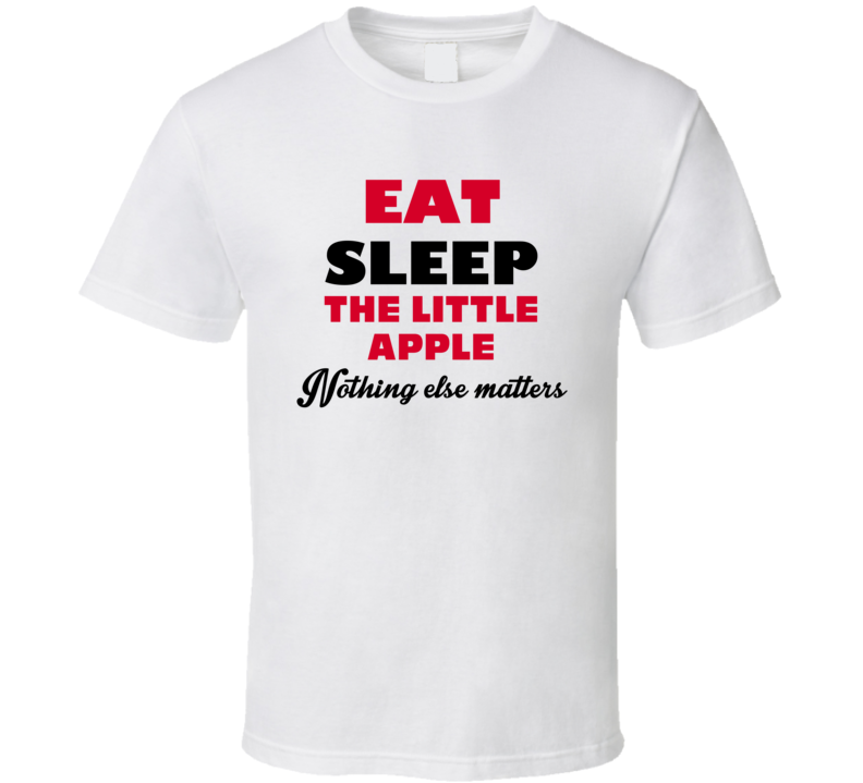 Eat Sleep The Little Apple Manhattan USA T Shirt