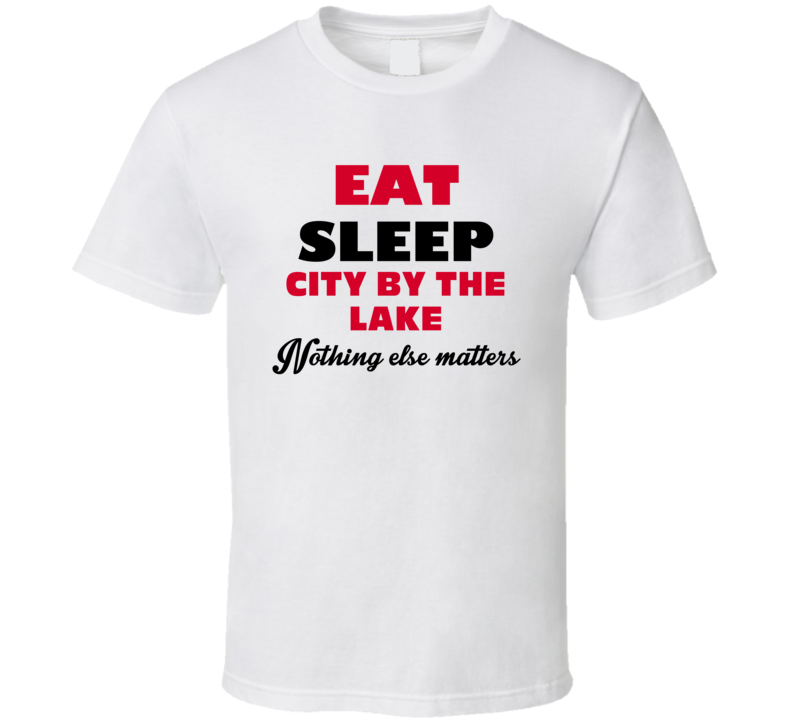 Eat Sleep City By The Lake The Colony USA T Shirt