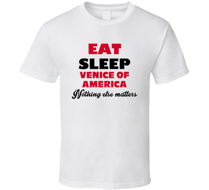 Eat Sleep Venice Of America Fort Lauderdale USA T Shirt Eat Sleep Venice Of America Fort Lauderdale USA T Shirt
