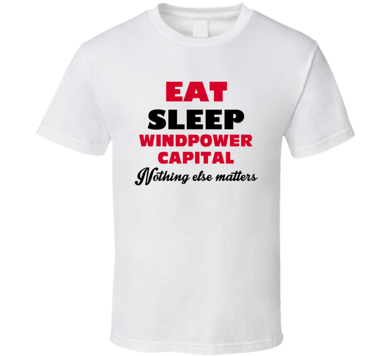 Eat Sleep Windpower Capital Lake Benton USA T Shirt